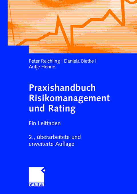 Praxishandbuch Risikomanagement und Rating - Peter Reichling, Daniela Bietke, Antje Henne