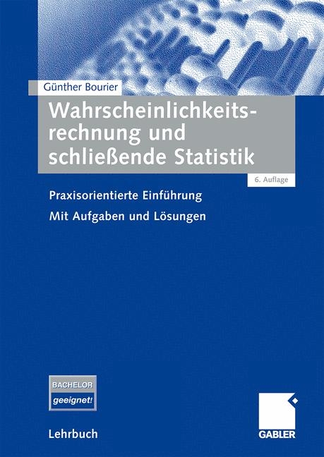 Wahrscheinlichkeitsrechnung und schlie&szlig;ende Statistik - G&uuml;nther Bourier