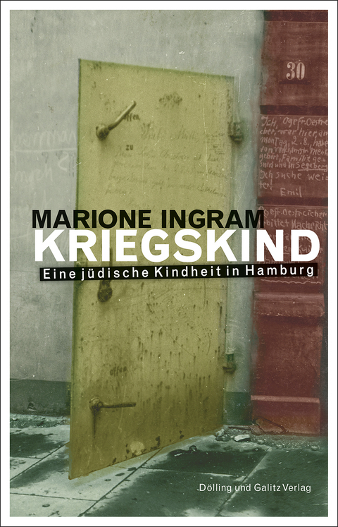 KRIEGSKIND. Eine j&uuml;dische Kindheit in Hamburg - Marione Ingram