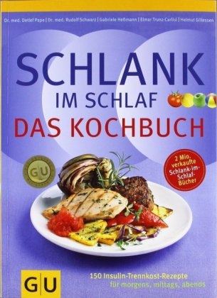Schlank im Schlaf - Das Kochbuch - Gabriele He&szlig;mann, Detlef Pape, Rudolf Schwarz, Elmar Trunz-Carlisi, Helmut Gillessen