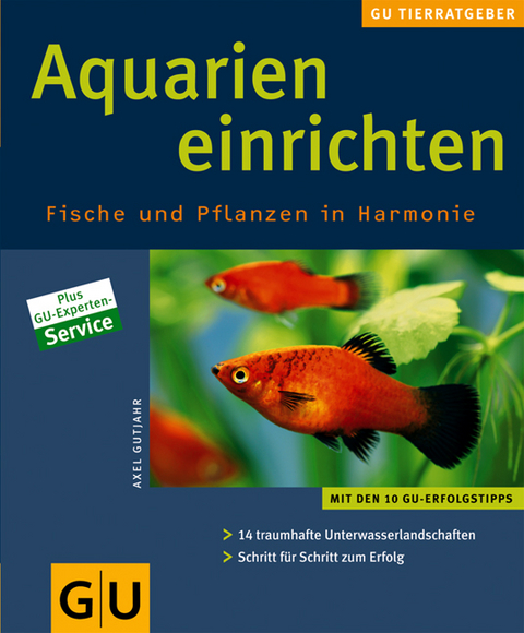 Aquarien einrichten Fische und Pflanzen in Harmonie - Axel Gutjahr
