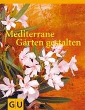 Mediterrane Gärten gestalten - Oliver Kipp
