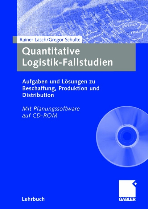 Quantitative Logistik-Fallstudien - Rainer Lasch, Gregor Schulte