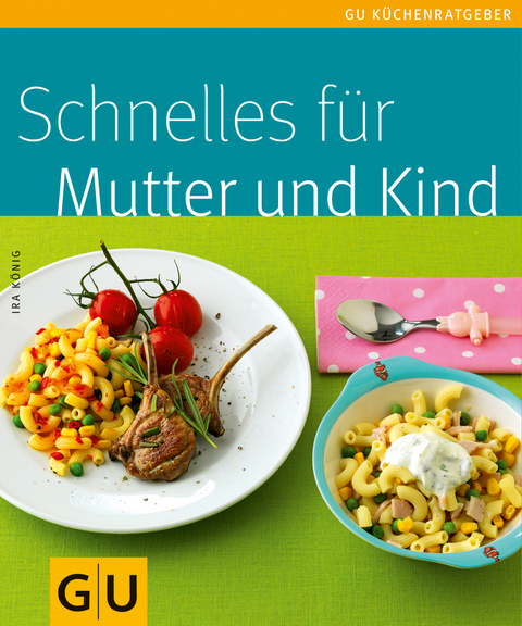 Schnelles f&uuml;r Mutter und Kind - Ira K&ouml;nig