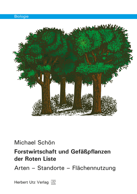 Forstwirtschaft und Gef&auml;&szlig;pflanzen der Roten Liste - Michael Sch&ouml;n