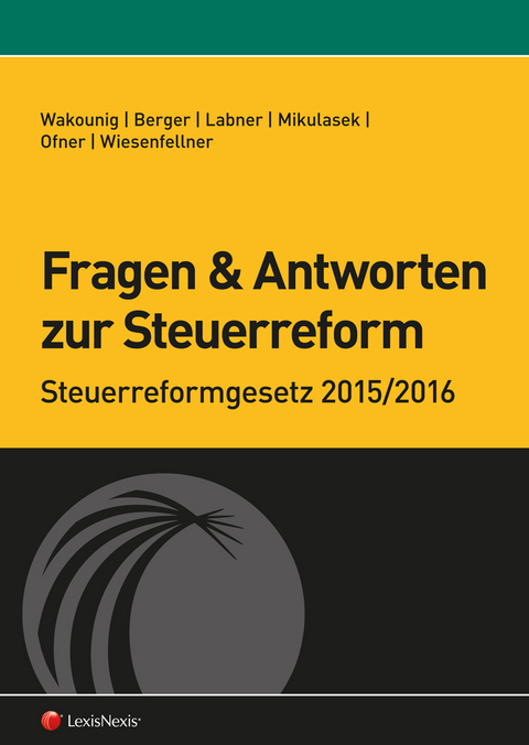 Fragen und Antworten zur Steuerreform - Marian Wakounig, Franz Labner, Helmut Wiesenfellner, Herbert Mikulasek