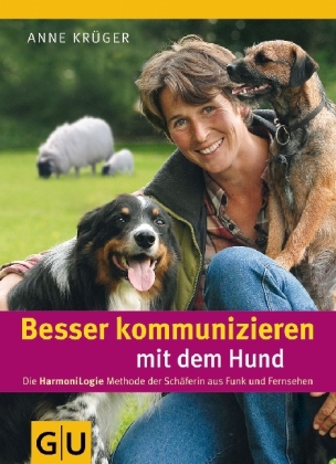 Besser kommunizieren mit dem Hund - Anne Kr&uuml;ger