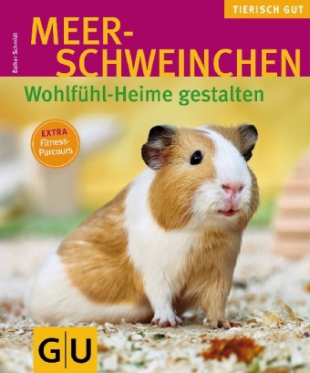 Meerschweinchen - Wohlf&uuml;hl-Heime gestalten - Esther Schmidt