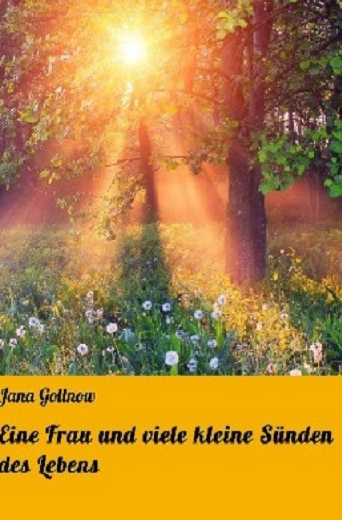 Eine Frau und viele kleine S&uuml;nden des Lebens - Jana Gollnow