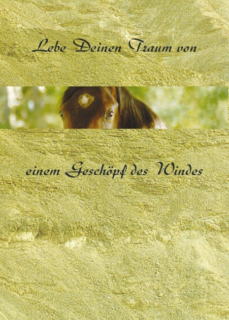 Lebe Deinen Traum von einem Gesch&ouml;pf des Windes - Rosita Straub