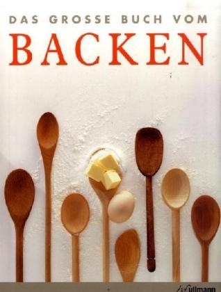 Das grosse Buch vom Backen