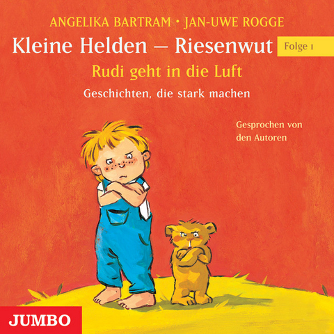 Kleine Helden - Riesenwut Rudi geht in die Luft - Jan-Uwe Rogge, Angelika Bartram