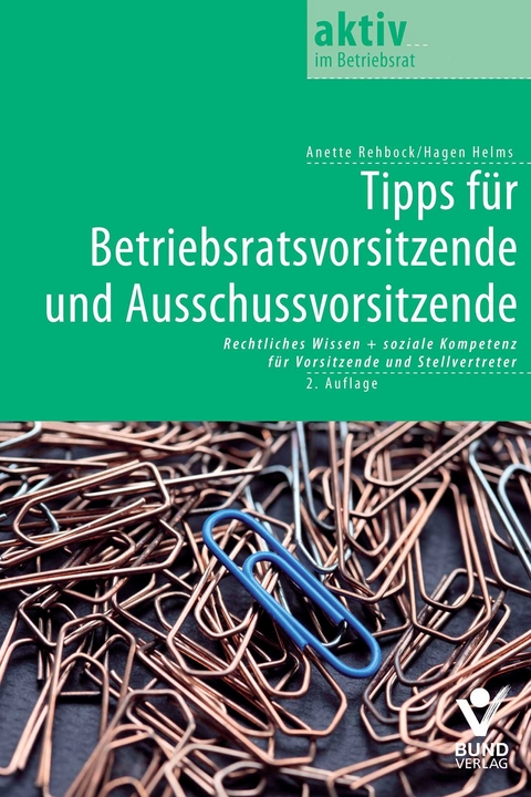 Tipps f&uuml;r Betriebsratsvorsitzende und Ausschussvorsitzende - Hagen Helms, Annette Rehbock