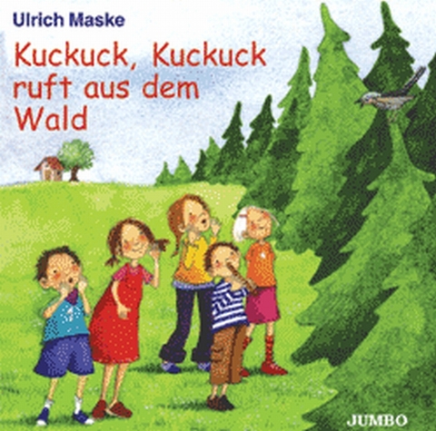 Kuckuck, Kuckuck ruft aus dem Wald - Ulrich Maske