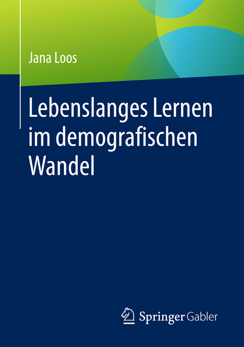 Lebenslanges Lernen im demografischen Wandel - Jana Loos