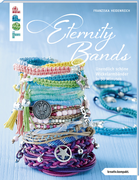 Eternity Bands (kreativ.kompakt.) - Franziska Heidenreich
