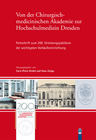 Von der Chirurgisch-medicinischen Akademie zur Hochschulmedizin Dresden
