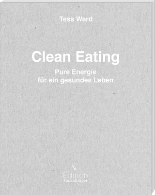 Clean Eating - Pure Energie für ein gesundes Leben