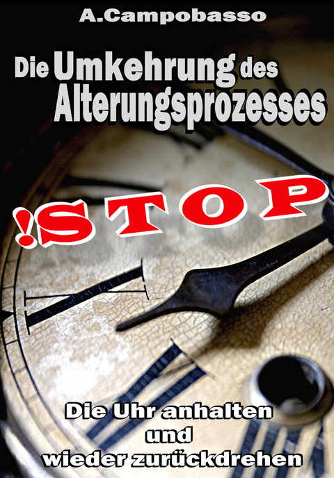 STOP - Die Umkehrung des Alterungsprozesses - Andreas Campobasso