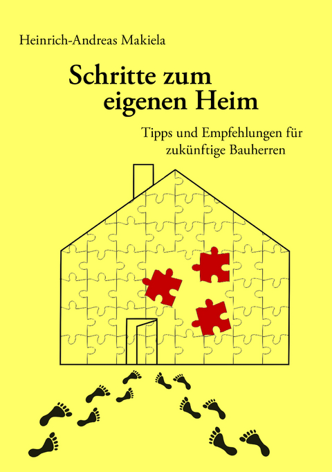 Schritte zum eigenen Heim - Heinrich-Andreas Makiela