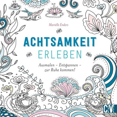 Achtsamkeit erleben - Marielle Enders