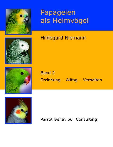 Papageien als Heimv&ouml;gel, Band 2 - Hildegard Niemann
