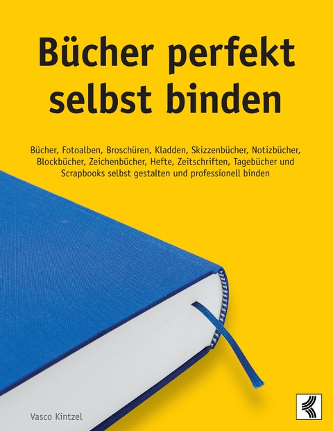 B&uuml;cher perfekt selbst binden - Vasco Kintzel