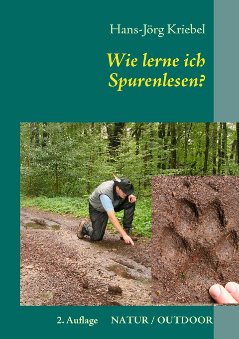 Wie lerne ich Spurenlesen? - Hans-J&ouml;rg Kriebel