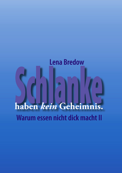 Schlanke haben kein Geheimnis - Lena Bredow