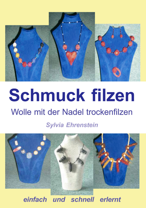 Schmuck filzen - Sylvia Ehrenstein