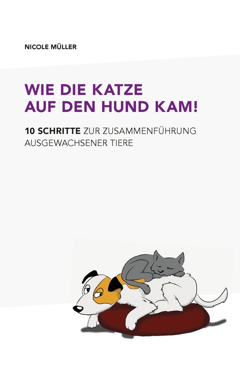 Wie die Katze auf den Hund kam! - Nicole M&uuml;ller