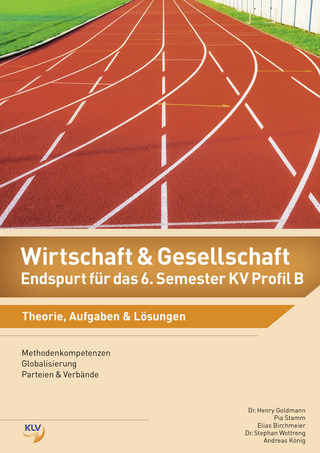 Wirtschaft und Gesellschaft (W&G) / Wirtschaft und Gesellschaft (W&G) - Endspurt für das 6. Semester KV Profil B