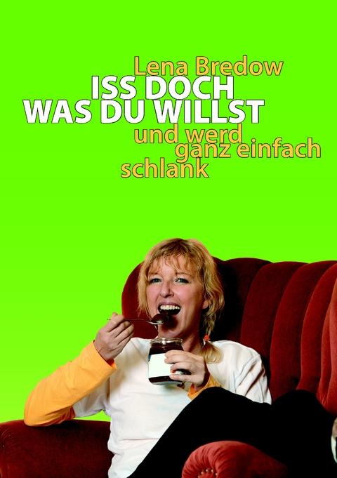 Iss doch, was du willst - Lena Bredow