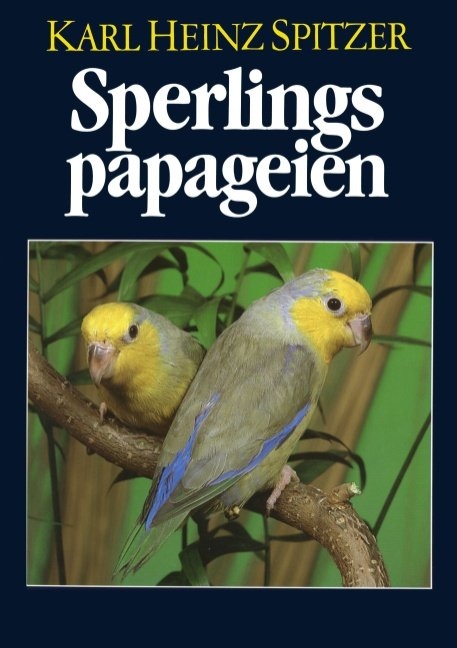 Sperlingspapageien - Karl Heinz Spitzer