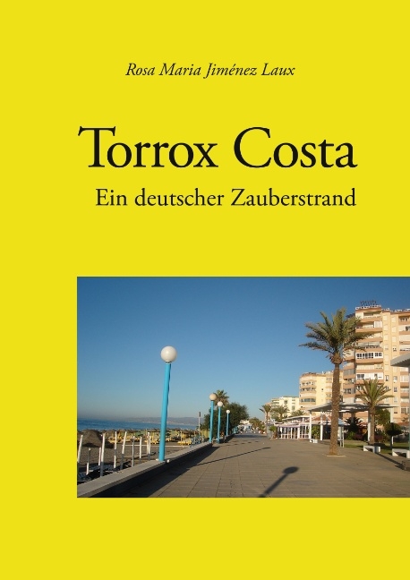 Torrox Costa - Ein deutscher Zauberstrand - Rosa Maria Jim&eacute;nez Laux