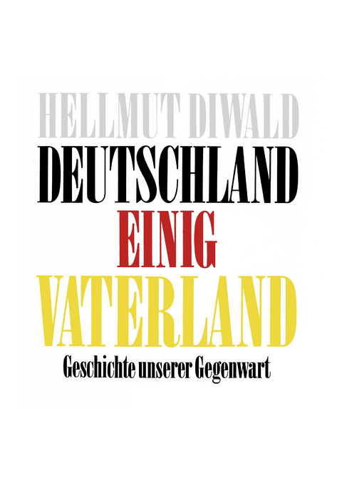 Deutschland Einig Vaterland - Hellmut Diwald