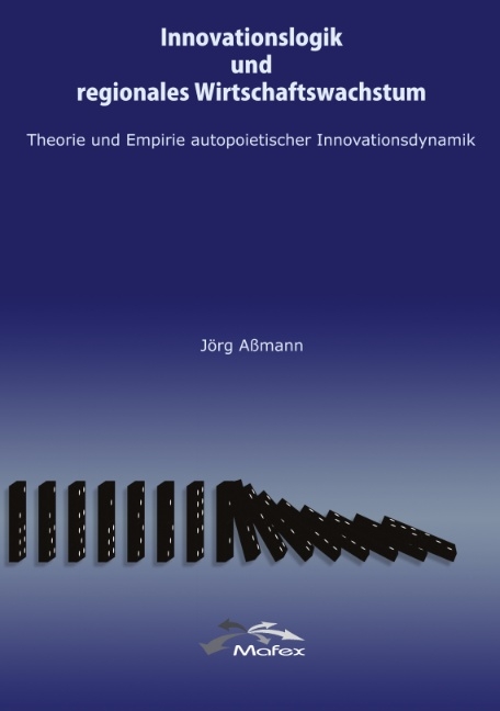 Innovationslogik und regionales Wirtschaftswachstum - J&ouml;rg Assmann