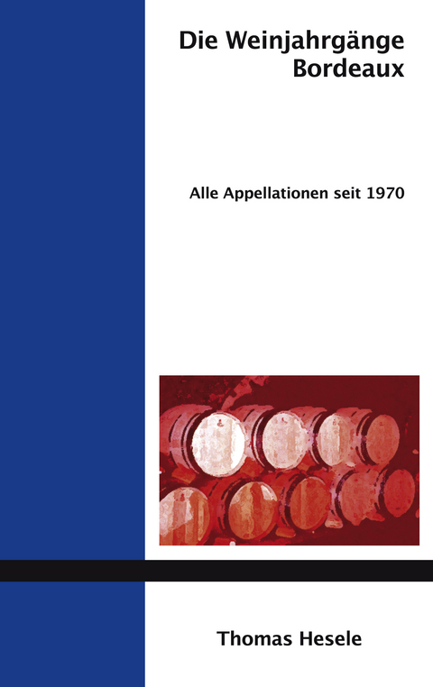 Die Weinjahrgänge Bordeaux - Thomas Hesele