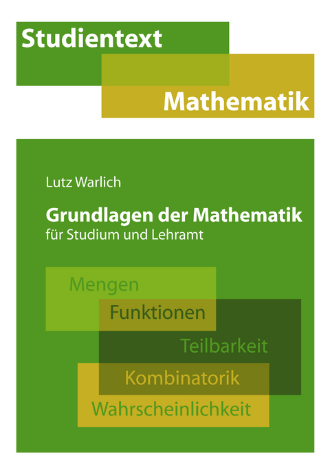 Grundlagen der Mathematik f&uuml;r Studium und Lehramt - Lutz Warlich