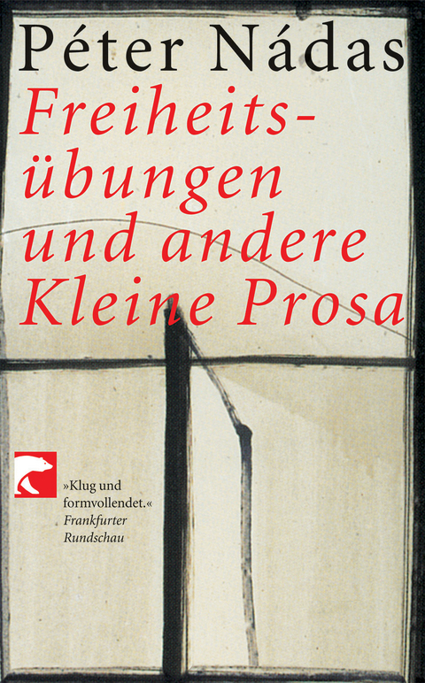 Freiheits&uuml;bungen und andere Kleine Prosa - P&eacute;ter N&aacute;das