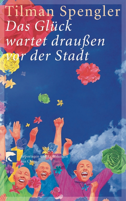 Das Gl&uuml;ck wartet draussen vor der Stadt - Tilman Spengler