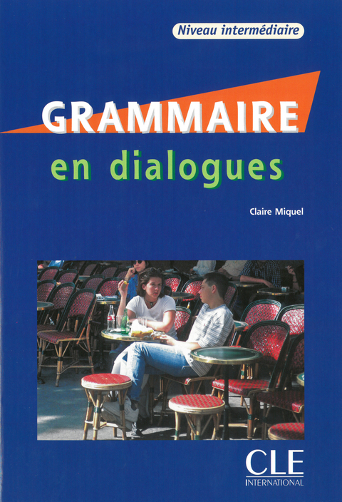 Grammaire en dialogues - Claire Miquel