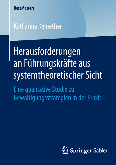 Herausforderungen an F&uuml;hrungskr&auml;fte aus systemtheoretischer Sicht - Katharina Kemether