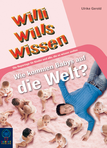Wie kommen Babys auf die Welt? - Ulrike Gerold