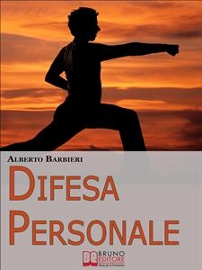 Difesa Personale. Affrontare Psicologicamente l'Avversario e Reagire Adeguatamente. (Ebook Italiano - Anteprima Gratis)