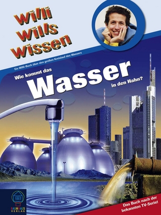 Willi wills wissen (Bd. 20) - Wie kommt das Wasser in den Hahn?