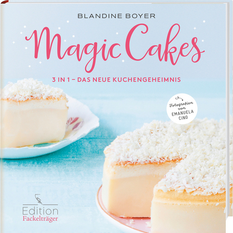 Magic Cake - 3 in 1 - Das neue Kuchengeheimnis - Blandine Boyer