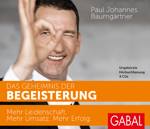 Das Geheimnis der Begeisterung - Paul Johannes Baumgartner