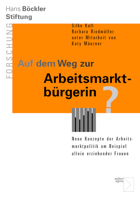 Auf dem Weg zur Arbeitsmarktb&uuml;rgerin? - Silke Kull, Barbara Riedm&uuml;ller