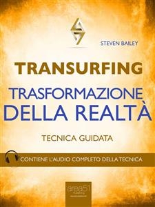 Transurfing. Trasformazione della realt&agrave; - Steven Bailey